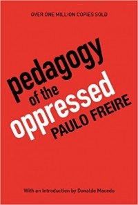 Paulo Freire - Pedagogy of the oppressed