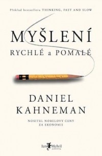 Daniel Kahneman - Myšlení, rychlé a pomalé
