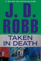J. D. Robb - Taken In Death