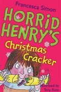 Francesca Simon - Horrid Henry's Christmas Cracker (сборник)