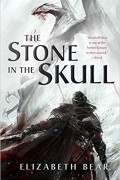 Elizabeth Bear - The Stone in the Skull