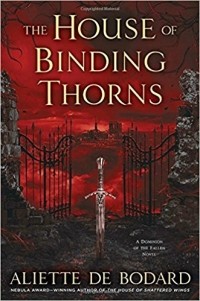 Aliette de Bodard - The House of Binding Thorns