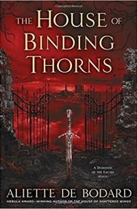 Aliette de Bodard - The House of Binding Thorns