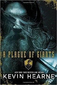 Kevin Hearne - A Plague of Giants