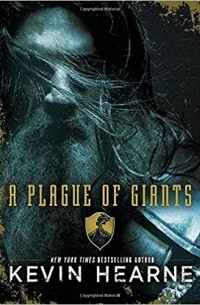 Kevin Hearne - A Plague of Giants