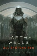 Martha Wells - All Systems Red