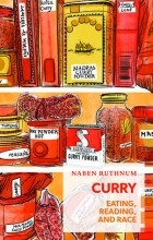 Набен Рутнум - Curry: Eating, Reading, and Race