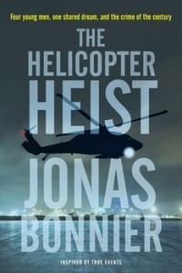 Йонас Бонниер - The Helicopter Heist