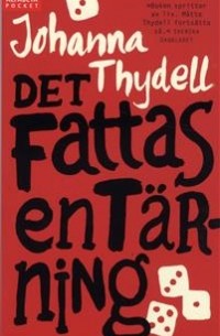 Johanna Thydell - Det Fattas en Tärning