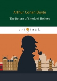 Arthur Conan Doyle - The Return of Sherlock Holmes (сборник)