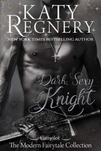 Katy Regnery - Dark Sexy Knight