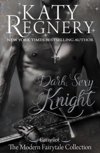 Katy Regnery - Dark Sexy Knight