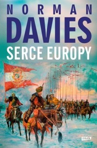 Norman Davies - Serce Europy