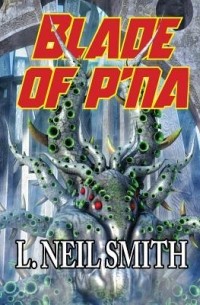 L. Neil Smith - Blade of p'Na