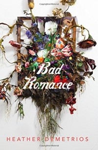 Heather Demetrios - Bad Romance