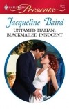 Jacqueline Baird - Untamed Italian, Blackmailed Innocent