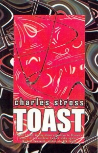 Charles Stross - Toast (сборник)