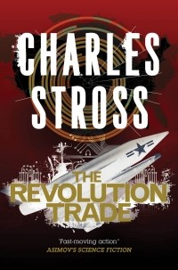 Charles Stross - The Revolution Trade (сборник)