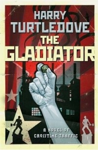 Harry Turtledove - The Gladiator