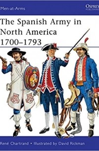 The Spanish Army in North America 1700–1793