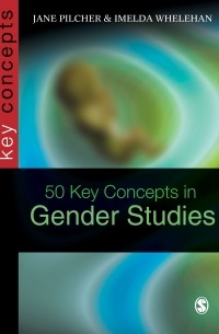 Jane Pilcher - 50 Key Concepts in Gender Studies