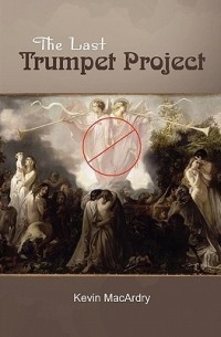 Kevin MacArdry - The Last Trumpet Project