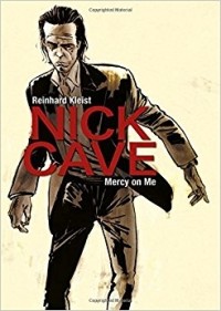 Reinhard Kleist - Nick Cave: Mercy on Me