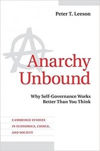 Питер Лисон - Anarchy Unbound: Why Self-Governance Works Better Than You Think