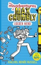 Рейчел Рене Рассел - The Misadventures of Max Crumbly: Locker Hero
