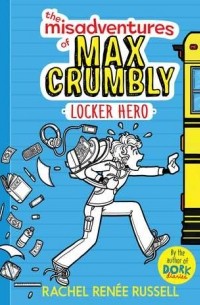 Рейчел Рене Рассел - The Misadventures of Max Crumbly: Locker Hero