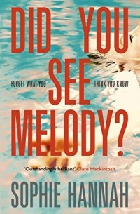 Sophie Hannah - Did You See Melody?