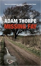 Adam Thorpe - Missing Fay