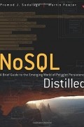 Pramod J. Sadalage, Martin Fowler - NoSQL Distilled: A Brief Guide to the Emerging World of Polyglot Persistence
