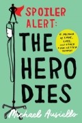 Michael Ausiello - Spoiler Alert: The Hero Dies