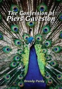 Brandy Purdy - The Confession of Piers Gaveston