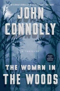 John Connolly - The Woman in the Woods