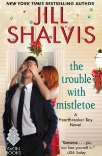 Jill Shalvis - The Trouble With Mistletoe