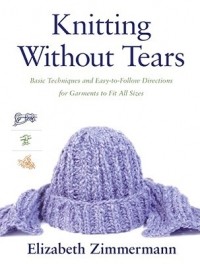 Элизабет Циммерман - Knitting Without Tears: Basic Techniques and Easy-to-Follow Directions for Garments to Fit All Sizes