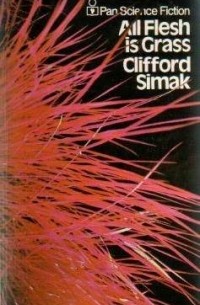 Clifford D. Simak - All Flesh is Grass