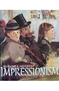 Impressionism: Art, Leisure, and Parisian Society