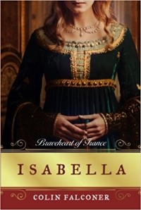 Колин Фалконер - Isabella: Braveheart of France