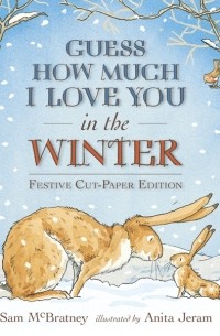  - Guess How Much I Love You in the Winter (Festive cut-paper edition)