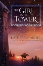 Katherine Arden - The Girl in the Tower