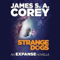 James S.A. Corey - Strange Dogs
