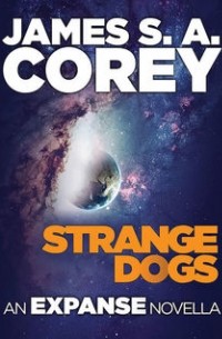 James S.A. Corey - Strange Dogs