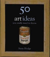Сьюзи Ходж - 50 Art Ideas You Really Need to Know