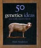 Mark Henderson - 50 Genetics Ideas You Really Need to Know