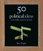 Ben Dupré - 50 Political Ideas You Really Need to Know