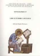 Brigitte Mondrain (éd.) - Lire et écrire à Byzance