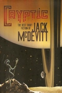 Jack McDevitt - Cryptic: The Best Short Fiction of Jack McDevitt (сборник)